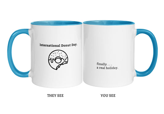 "International Donut Day" / "Finally a Real Holiday" Two-sided Snarky Donut Mug