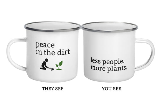 Snarky gardening enamel mug with "Peace in the dirt" and "Less people. More plants." – funny gift for gardeners