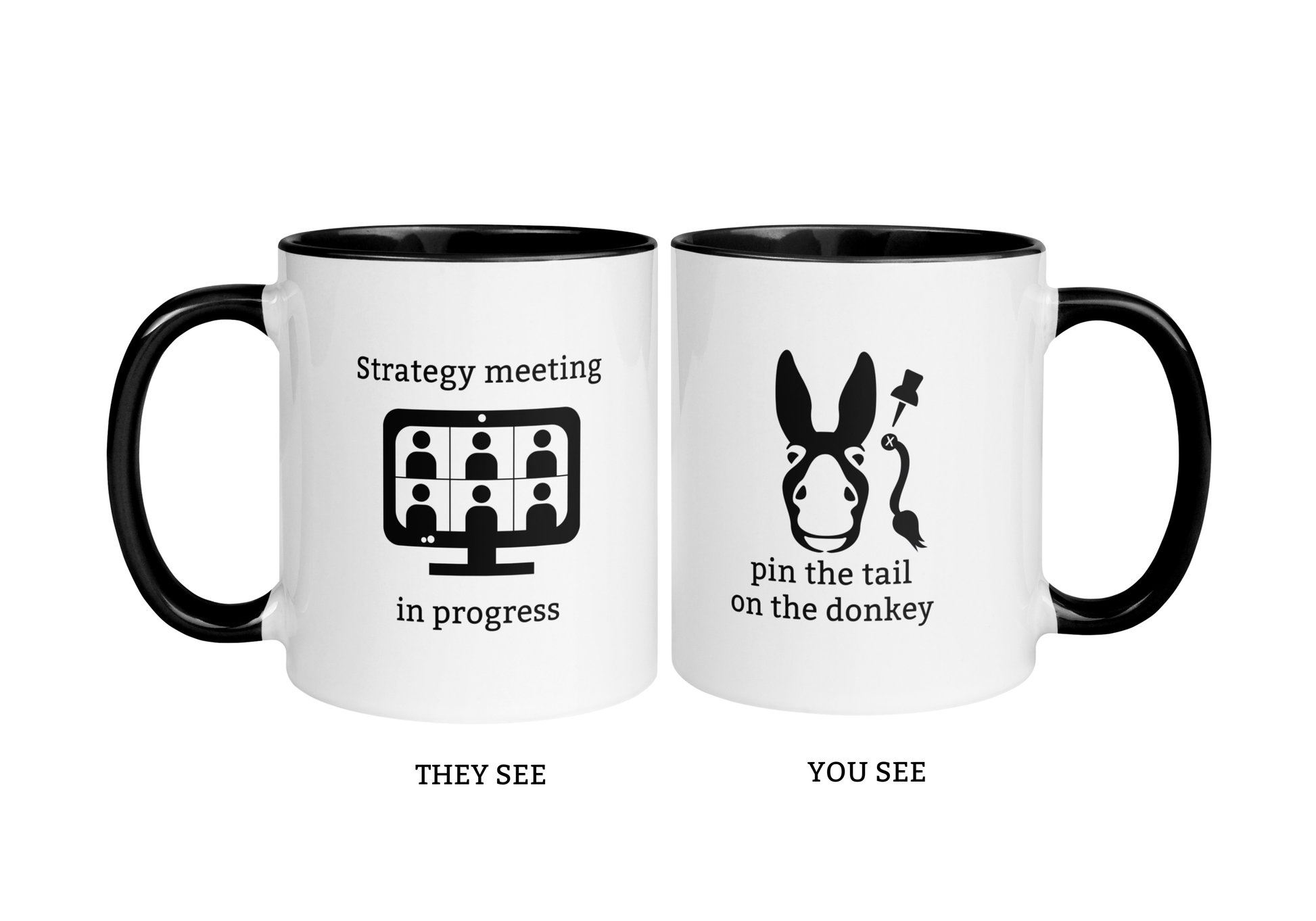 Funny two-sided snarky office mug with "Strategy meeting in progress" on front and "Pin the tail on the donkey" on back