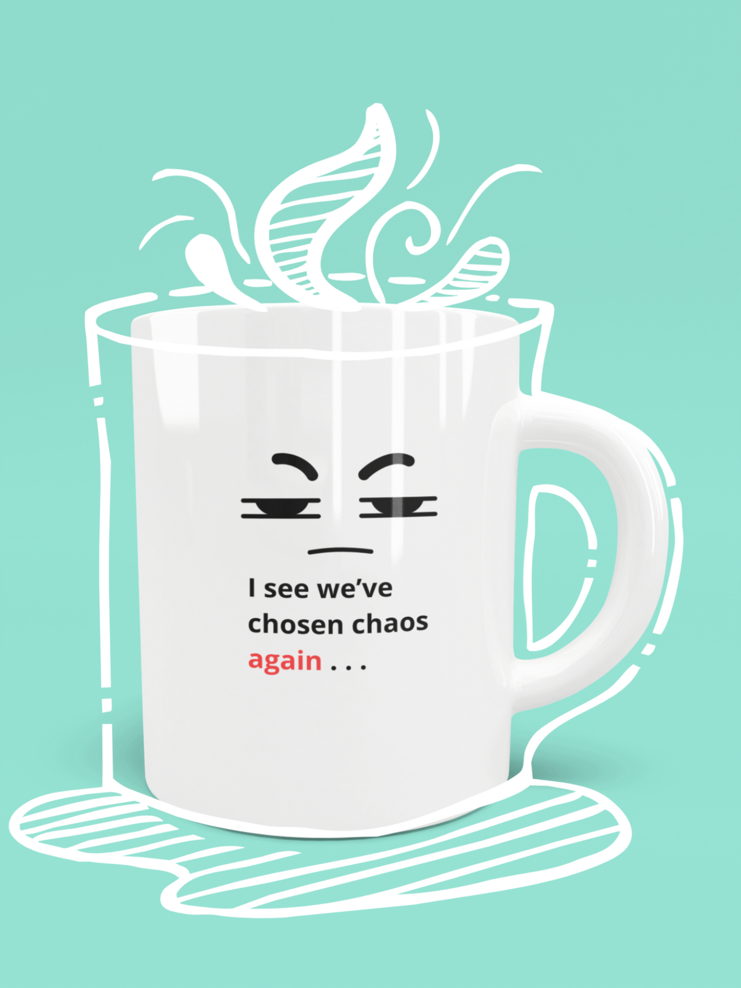 "I see we've chosen chaos again" Snarky Mug