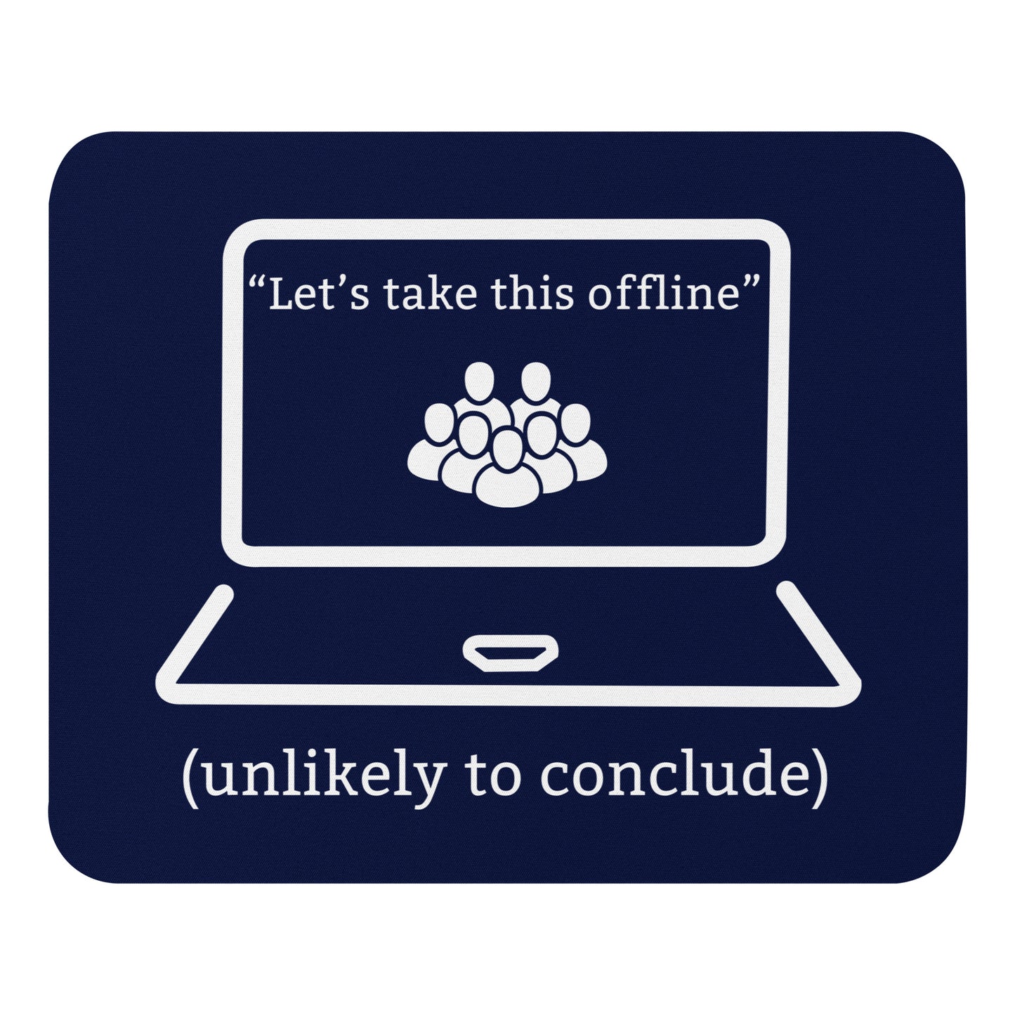 Funny office mouse pad with “Let’s Take This Offline – Unlikely to Conclude” sarcastic meeting humour text blue

