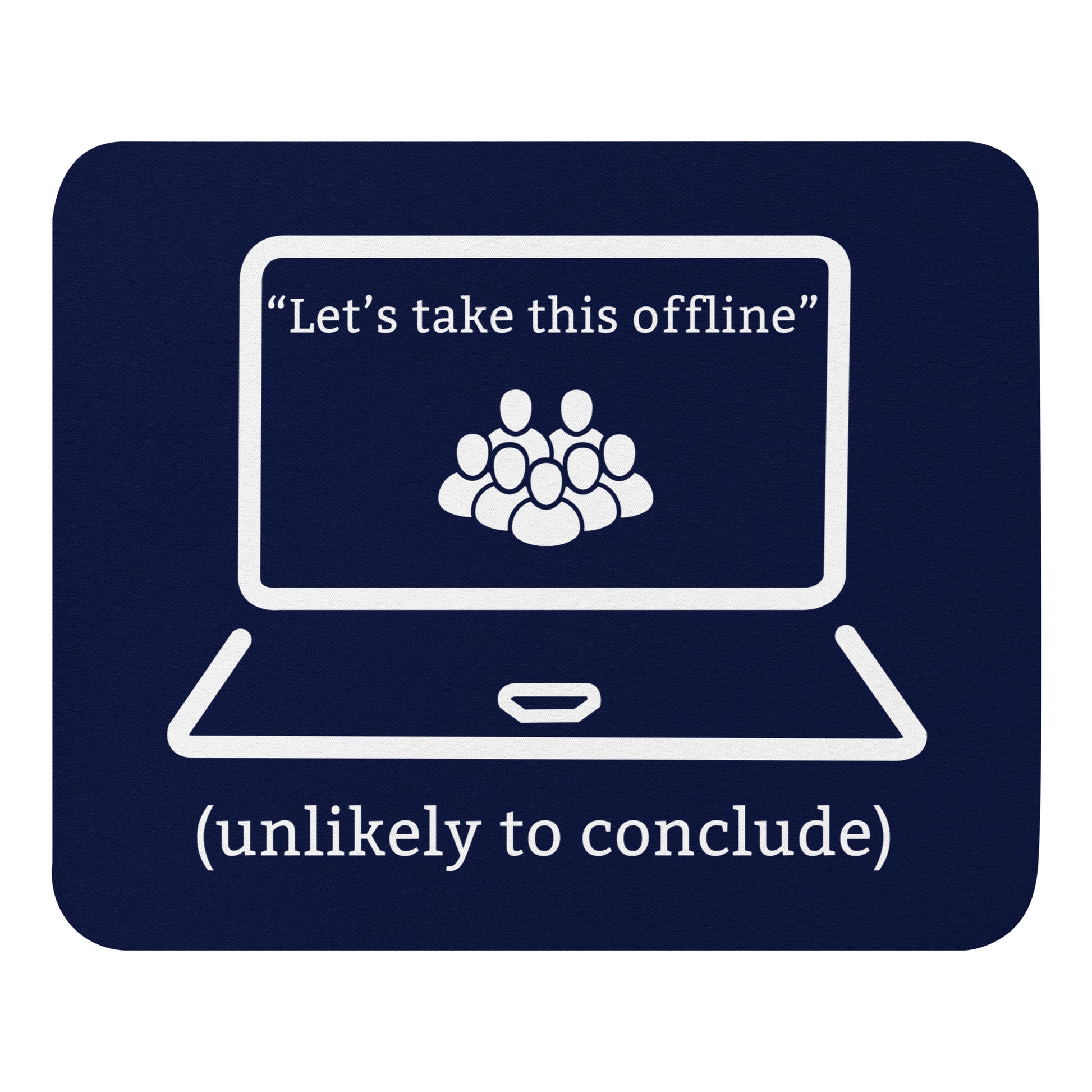 Funny office mouse pad with “Let’s Take This Offline – Unlikely to Conclude” sarcastic meeting humour text blue


