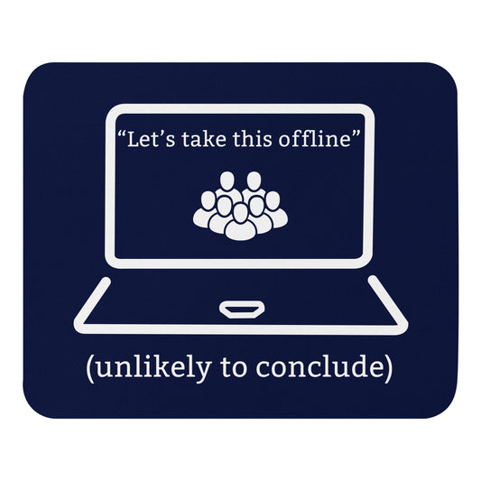 Funny office mouse pad with “Let’s Take This Offline – Unlikely to Conclude” sarcastic meeting humour text blue

