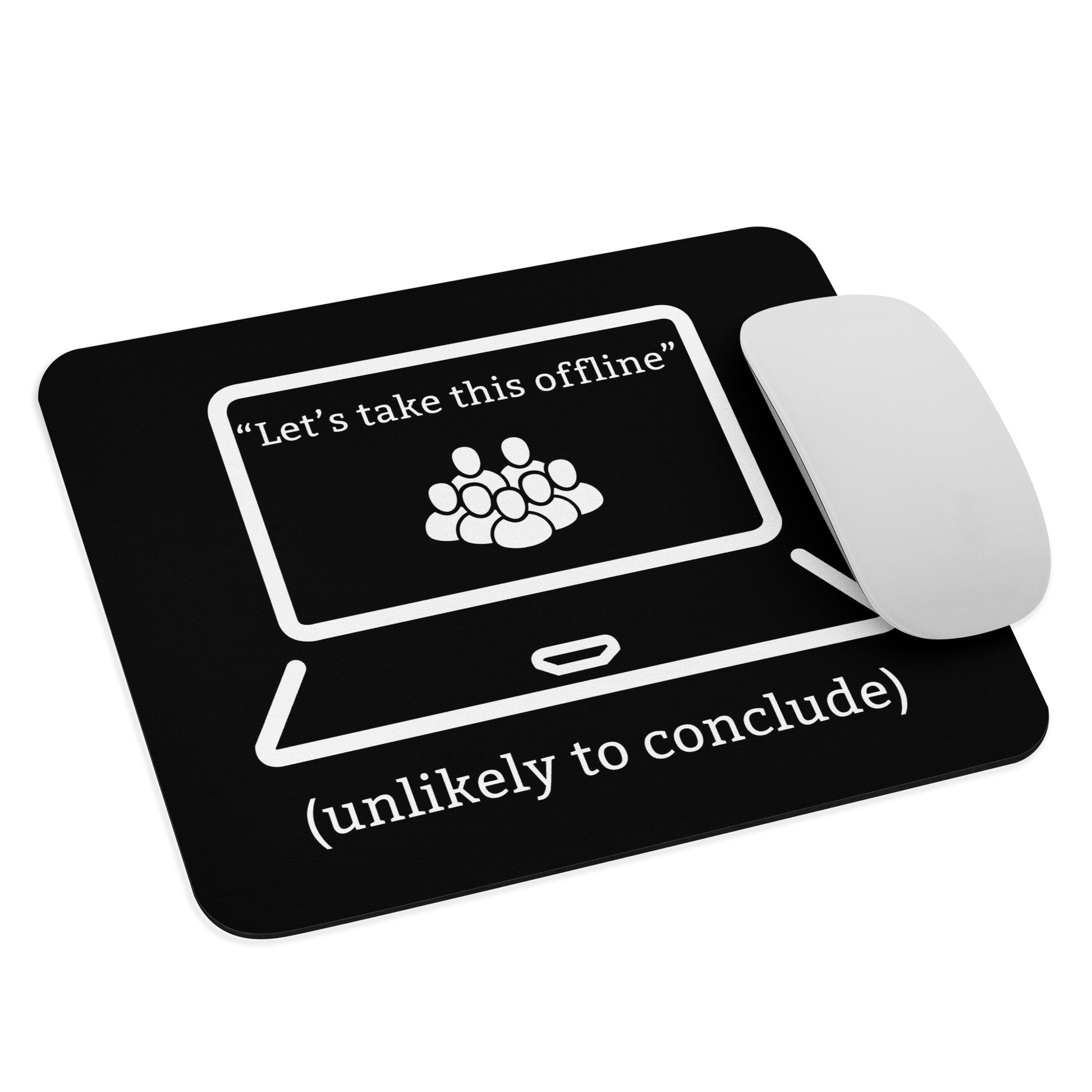 Funny office mouse pad with “Let’s Take This Offline – Unlikely to Conclude” sarcastic meeting humour text  with mouse 