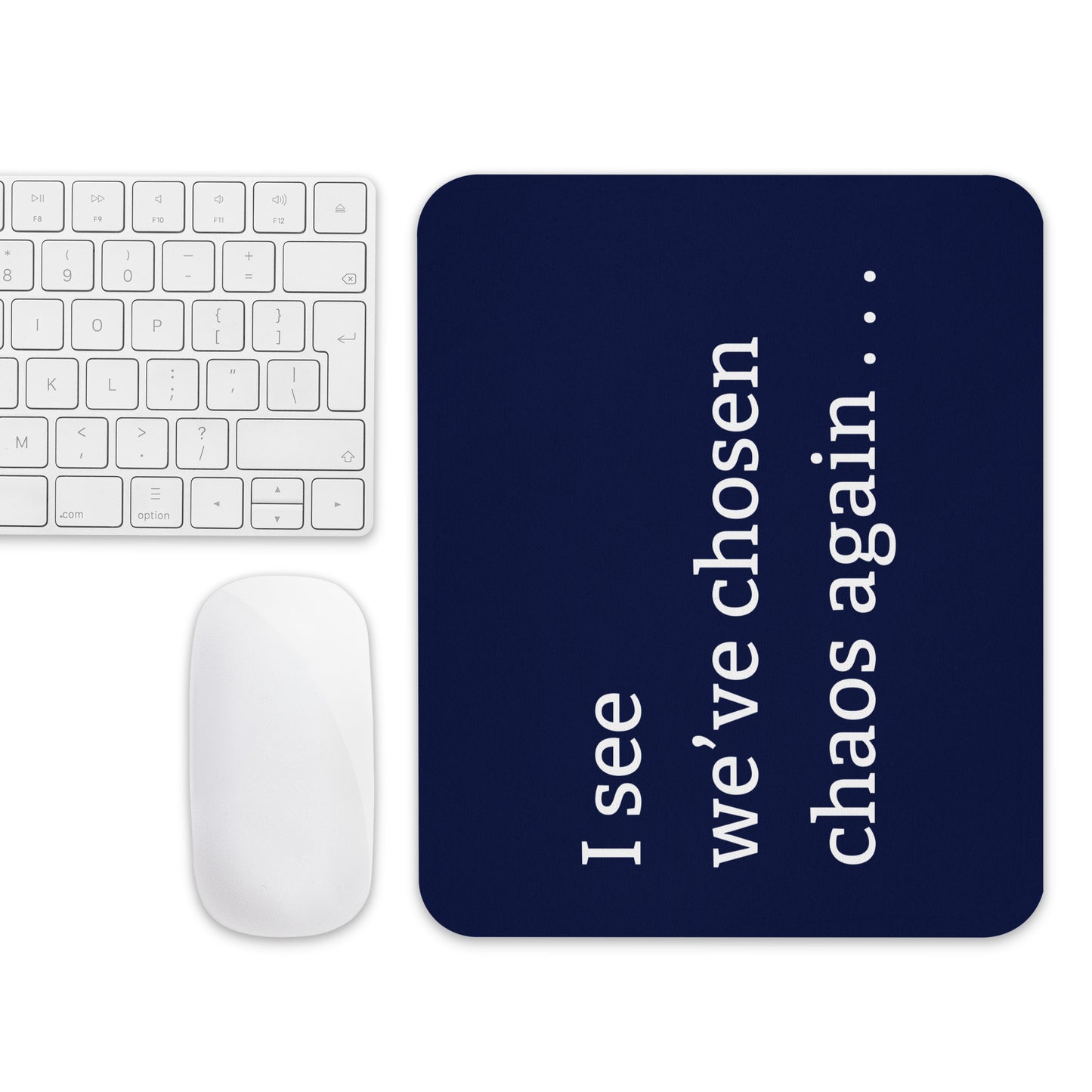 Funny chaos mouse pad with “I see we’ve chosen chaos Again” snarky humour text blue with keyboard and mouse