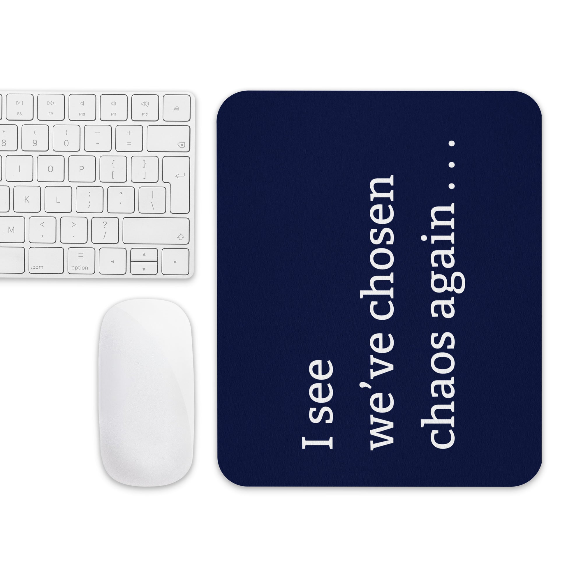 Funny chaos mouse pad with “I see we’ve chosen chaos Again” snarky humour text blue with keyboard and mouse