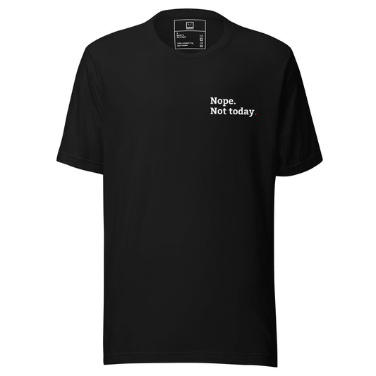 Minimalist T-shirt with small “nope not today” text on front and “tomorrow’s not looking that good either” on back black