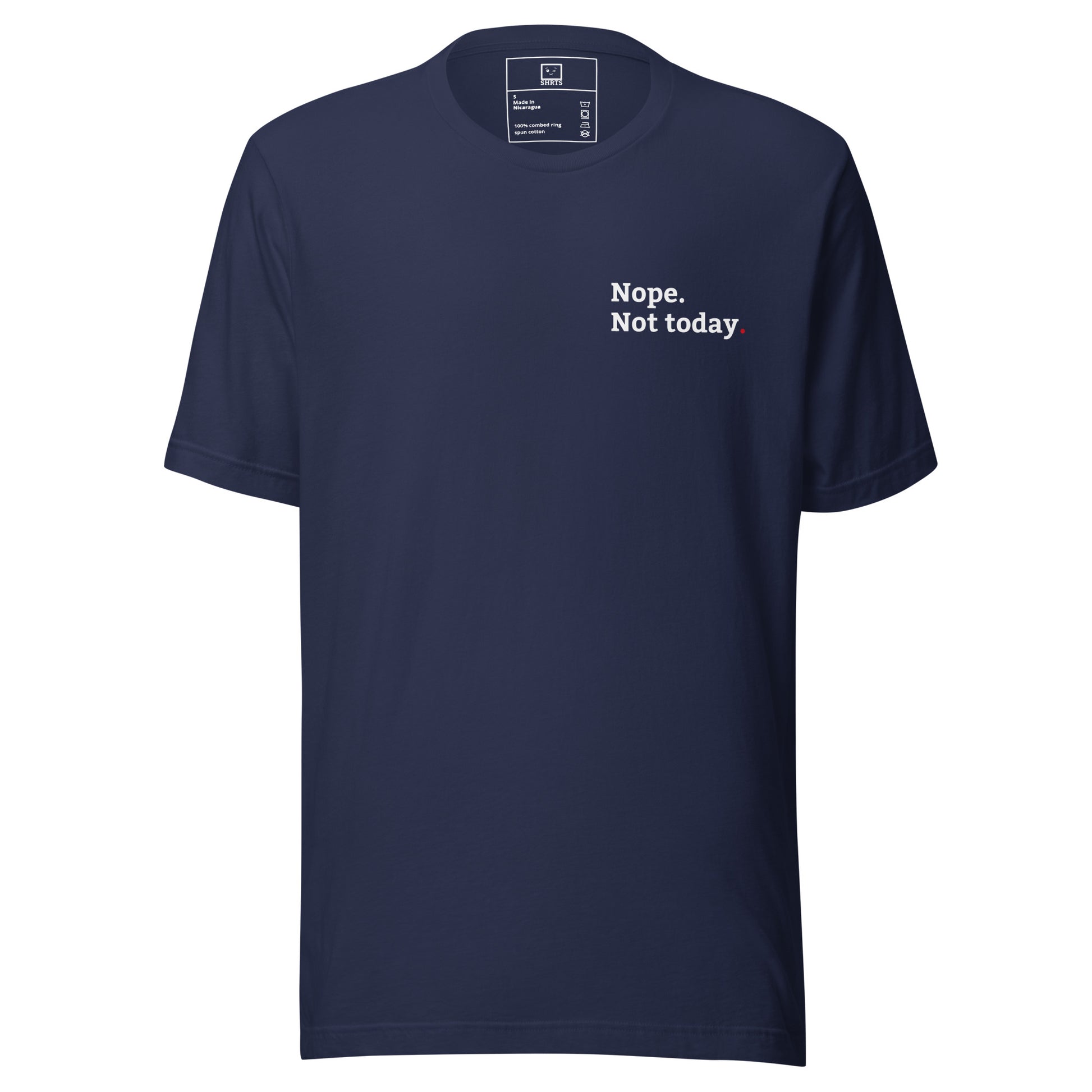 Minimalist T-shirt with small “nope not today” text on front and “tomorrow’s not looking that good either” on back
Black