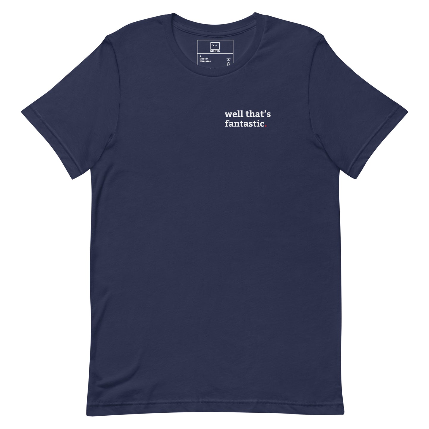 Minimalist T-shirt with small “well that’s fantastic” text on front chest and “I see we’ve chosen chaos again” text on back