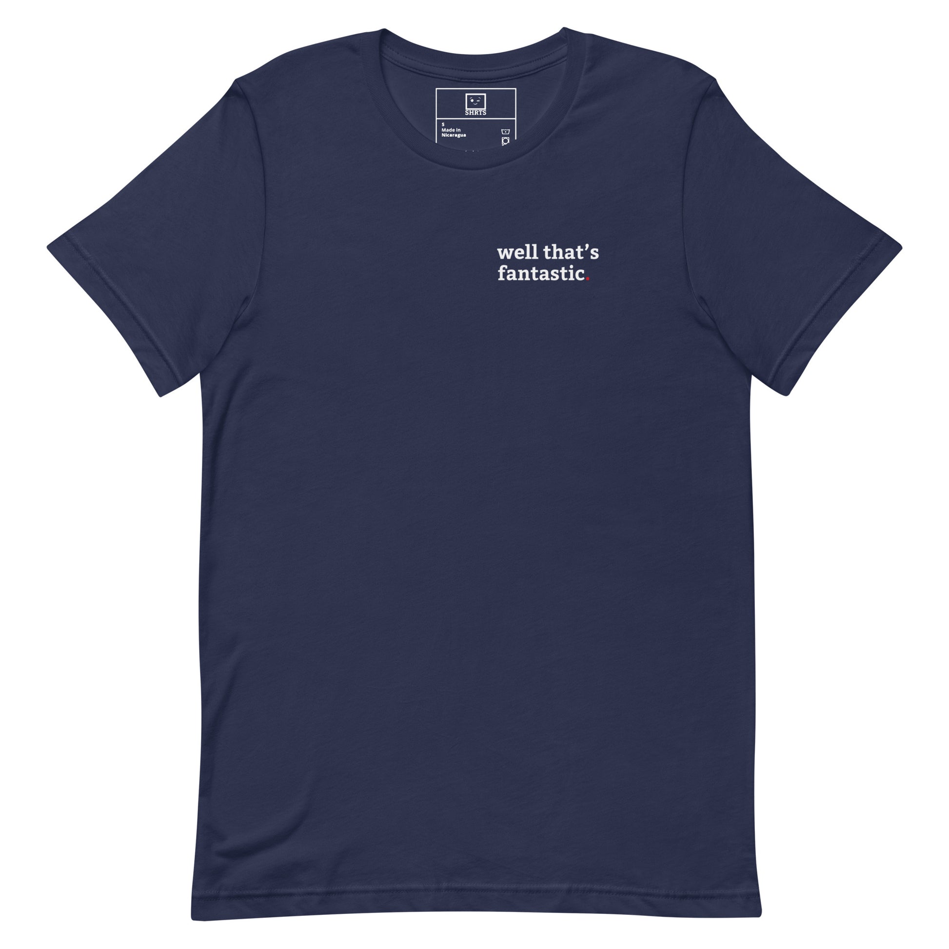 Minimalist T-shirt with small “well that’s fantastic” text on front chest and “I see we’ve chosen chaos again” text on back