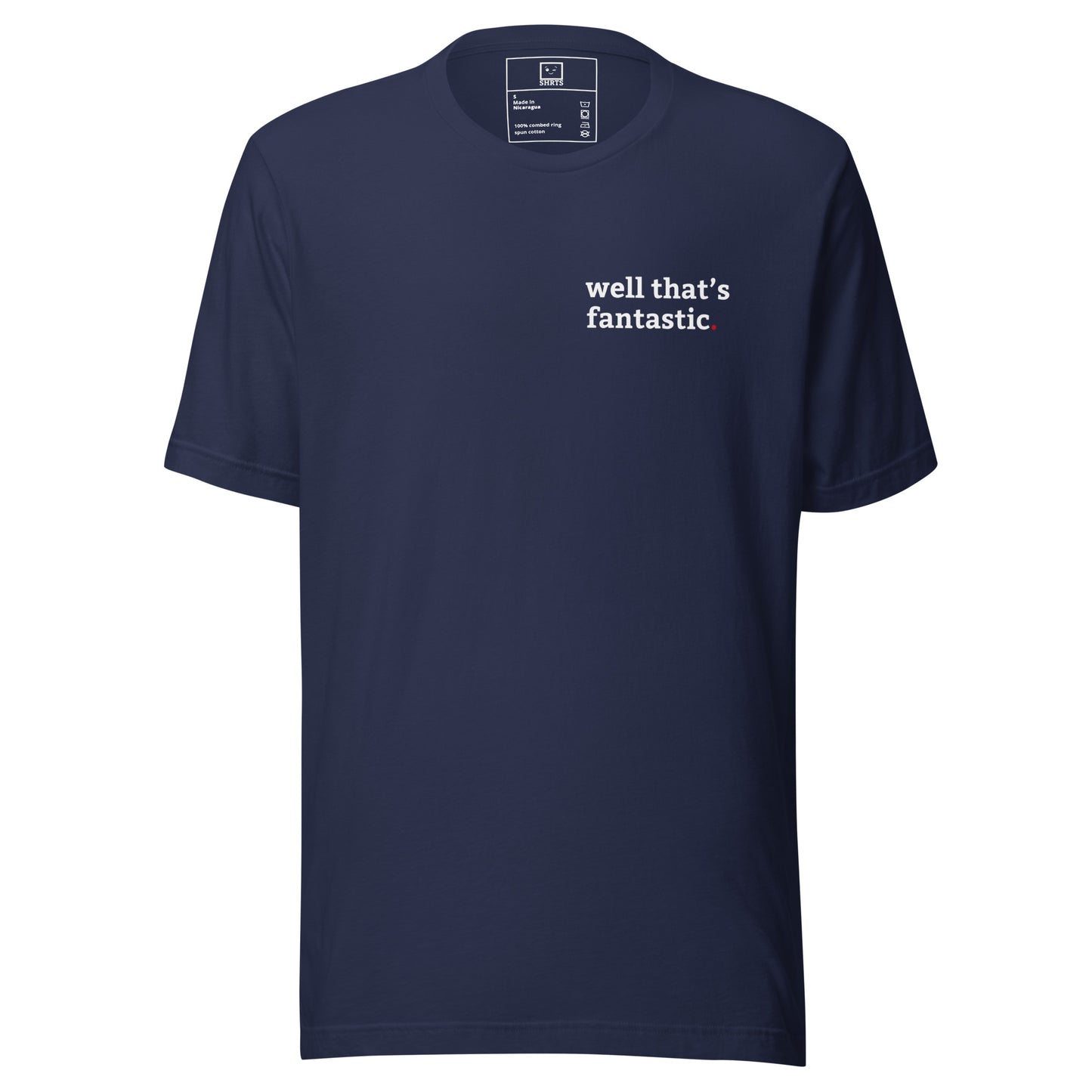 Minimalist T-shirt with small “well that’s fantastic” text on front chest and “I see we’ve chosen chaos again” text on back navy front