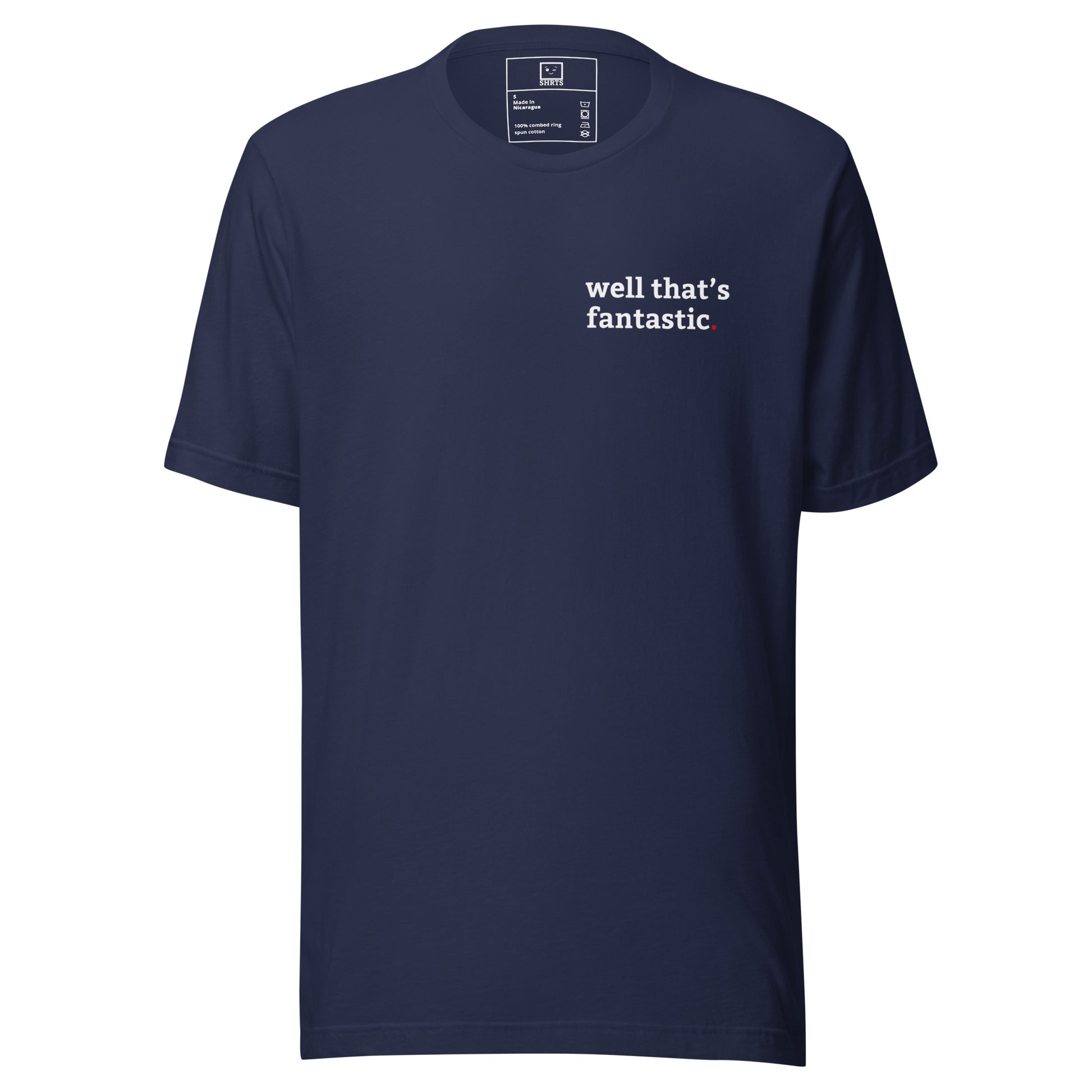 Minimalist T-shirt with small “well that’s fantastic” text on front chest and “I see we’ve chosen chaos again” text on back navy front