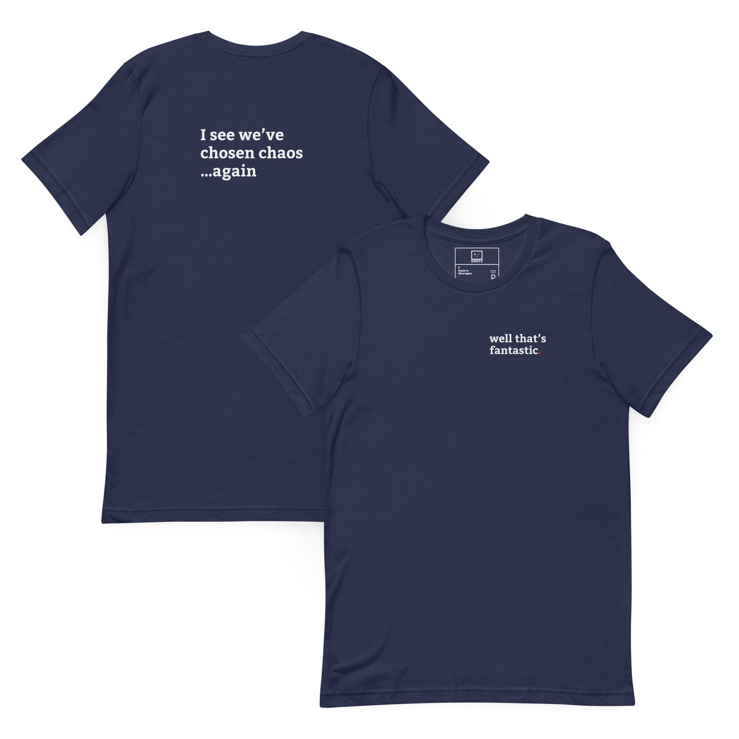 Minimalist T-shirt with small “well that’s fantastic” text on front chest and “I see we’ve chosen chaos again” text on back navy