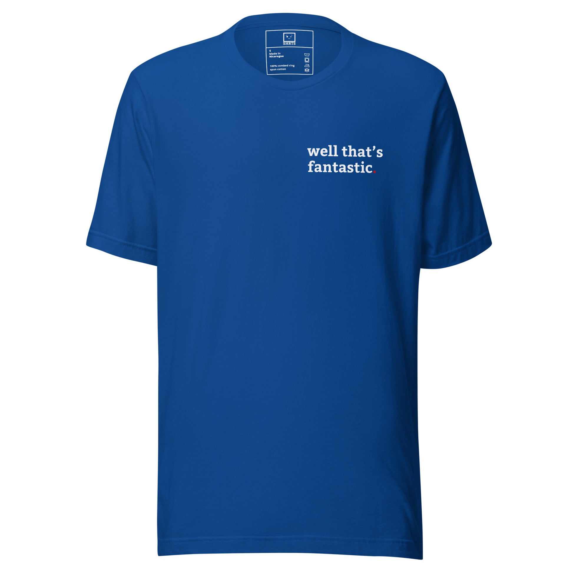 Minimalist T-shirt with small “well that’s fantastic” text on front chest and “I see we’ve chosen chaos again” text on back true royal front