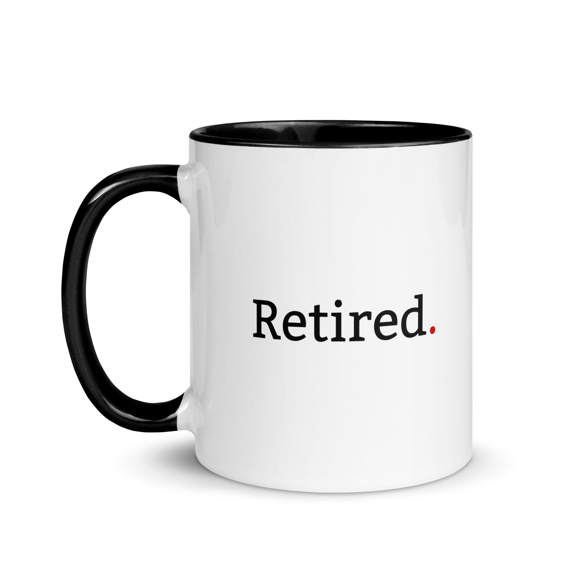 Black 11oz mug with “Retired.” printed on one side and “Done. Done. And done.” printed on the other in a clean minimalist font.