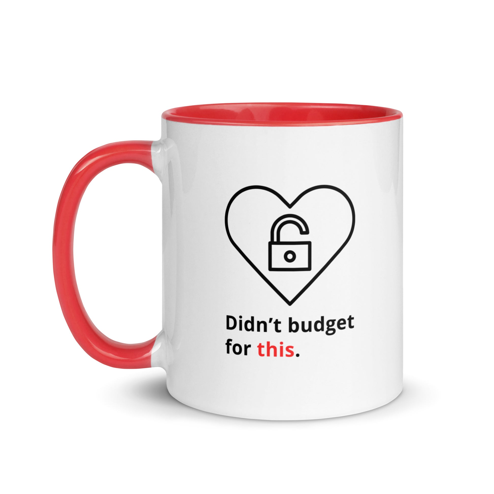 Snarky romantic mug with “Didn’t Budget For This” text and heart with unlocked padlock design red handle and inside 