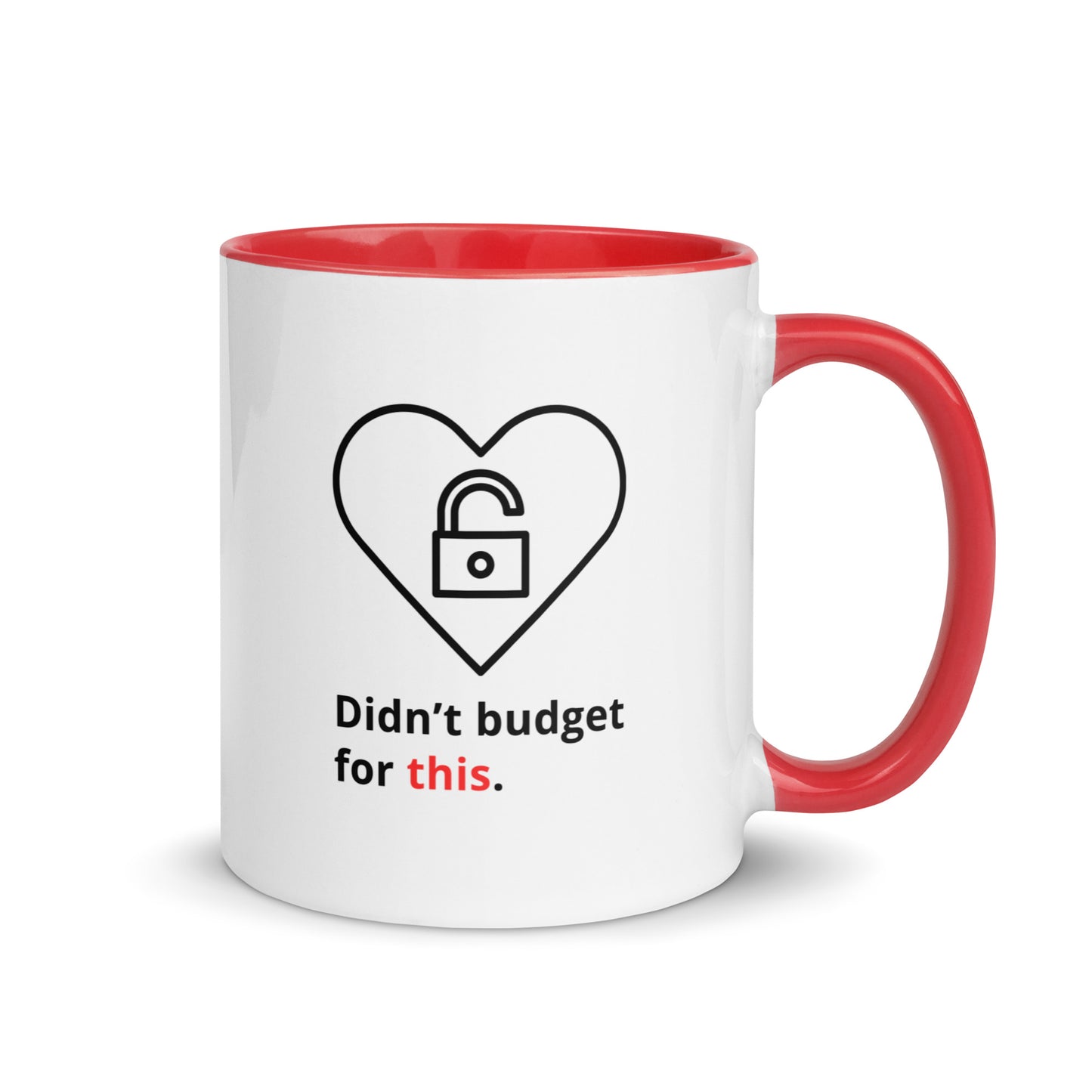 Snarky romantic mug with “Didn’t Budget For This” text and heart with unlocked padlock design red handle and inside