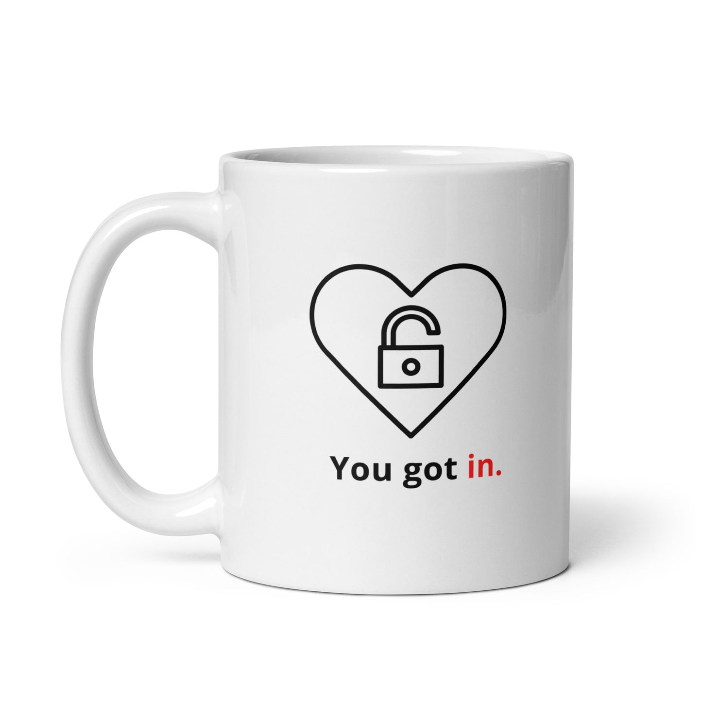 snarky romantic mug with “you got in” text  heart and unlocked padlock design 