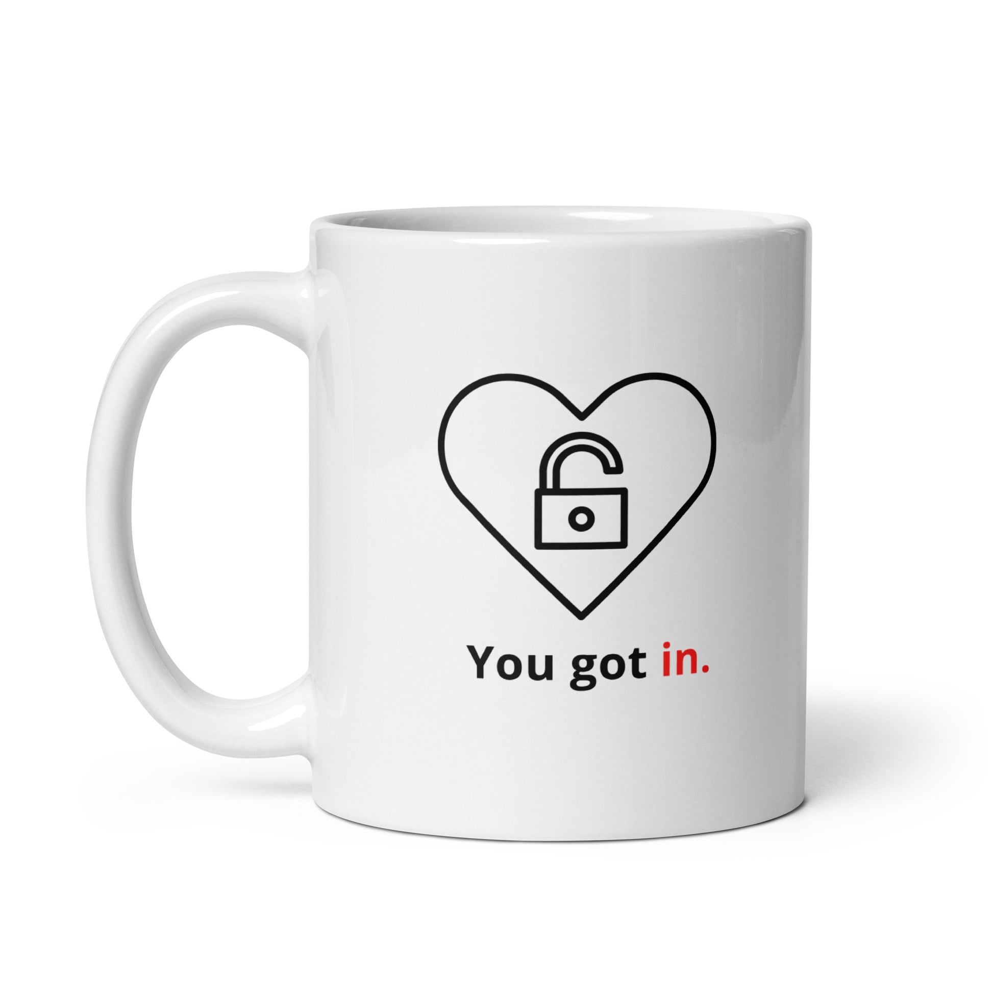 snarky romantic mug with “you got in” text  heart and unlocked padlock design 