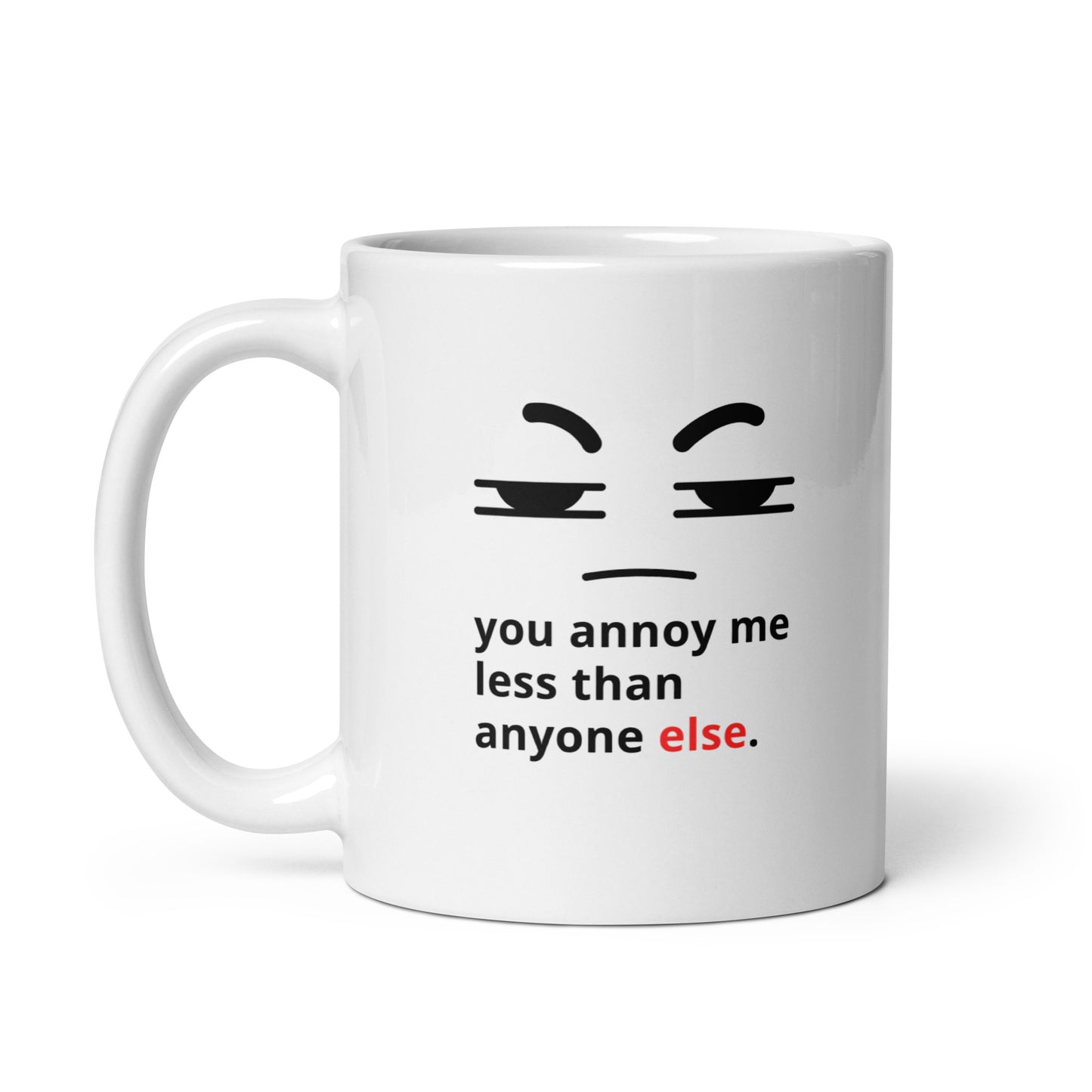 Snarky relationship mug with “You Annoy Me Less Than Anyone Else” text and frowning face design
