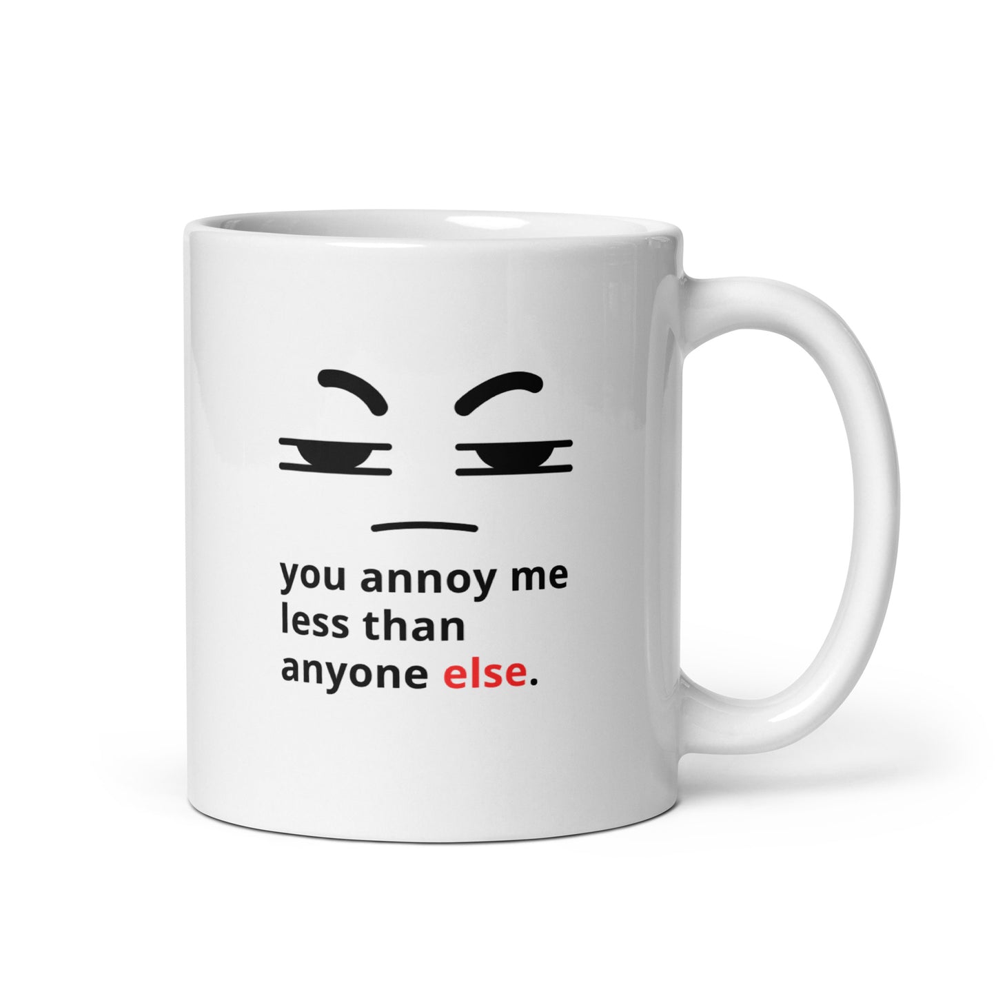 Snarky relationship mug with “You Annoy Me Less Than Anyone Else” text and frowning face design